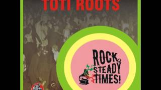 Toti Roots - RockSteady Times! [Mixtape completa]