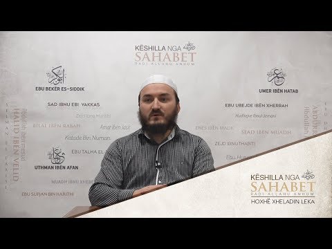 11. Këshilla nga Ebu Bekri (10) - Hoxhë Xheladin Leka