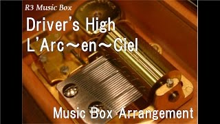 Driver's High/L'Arc~en~Ciel [Music Box] (Anime "GTO" OP)