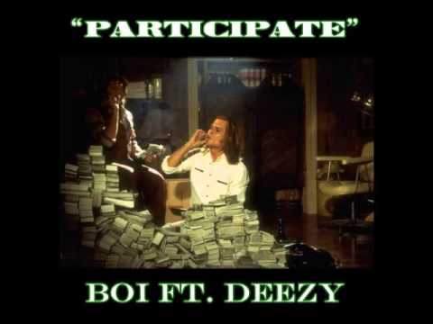 Boi ft Deezy Dolla - Participate [Aug 2013]