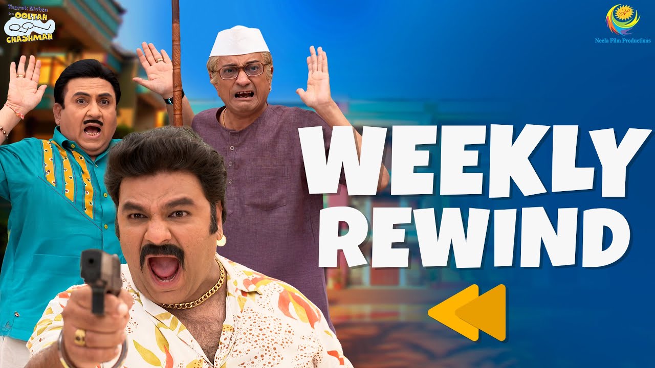TMKOC - Weekly Rewind! | Taarak Mehta Ka Ooltah Chashmah | तारक मेहता का उल्टा चश्मा EP 4581 - 458