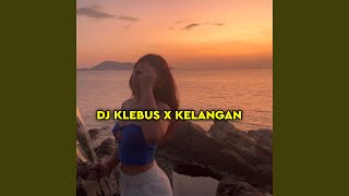 Download lagu DJ Klebus x Kelangan mp3