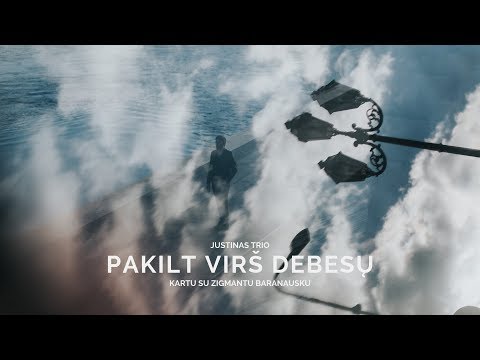 Justin 3 feat. Zigmantas Baranauskas - Pakilt Virš Debesų (Rise above the clouds)