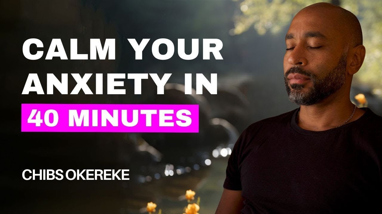 40 minute guided meditation to calm anxiety | Your Path to Anxiety Relief with Chibs Okereke