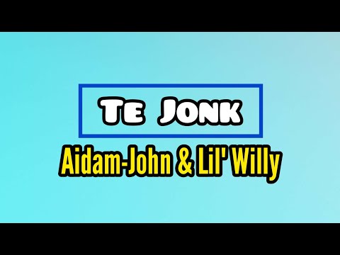 Aidam-John & Lil Willy - Te Jonk ▪Lyric Video▪