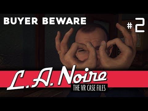 L.A. Noire: The VR Case Files - Episode 2: Buyer Beware