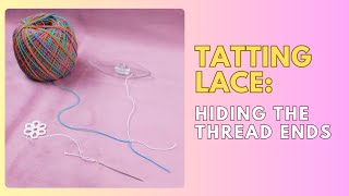 21 - Shuttle tatting | How to hide the 'THREAD END' with ONE and TWO shuttles