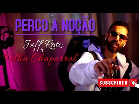 Jeff Rotz part. Folha Chaparral - Perco a Noção (Prod. Lucas Beatmaker) [Vídeo Clipe Oficial]