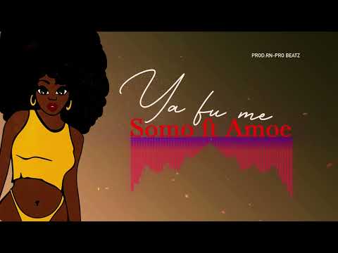 AMOE - YA FU MI FT SOMO