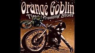 Orange Goblin = Time Travelling Blues - 1998 - (Full album)