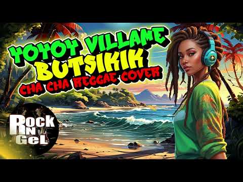 Yoyoy Villame - Butsikik (Cha Cha Reggae Cover] Rock N Gel