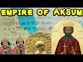 The Empire Of Aksum Axum
