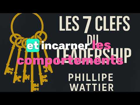 Les 7 clefs du Leadership – Philippe Wattier
