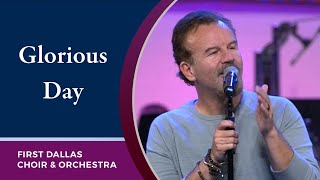 “Glorious Day (Living He Loved Me)” with Casting Crowns &amp; First Dallas Worship | September 19, 2021