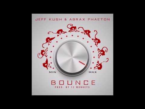 Jeff Kush - Bounce (feat. Abrax Phaeton)