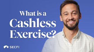 What is a cashless exercise?