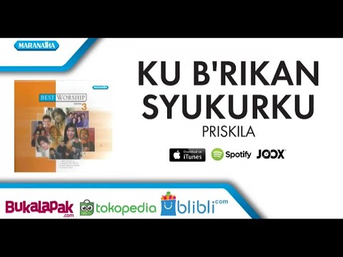 Ku Berikan Syukurku - Priskila (Audio)