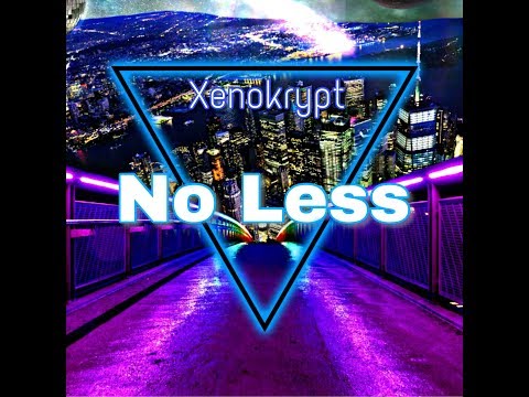 Xenokrypt - No Less (Original Mix)