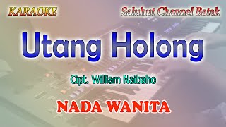 Download lagu UTANG HOLONG ll KARAOKE BATAK ll CIPT WILLIAM NAIBAHO ll NADA WANITA ES=DO mp3