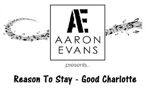 Reason to Stay - Good Charlotte (Aaron Evans Cover)