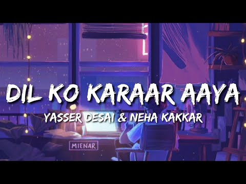 Dil Ko Karaar Aaya Lofi Version (Lyrics) - Yasser Desai & Neha Kakkar