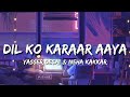 Dil Ko Karaar Aaya Lofi Version Lyrics Yasser Desai Neha Kakkar