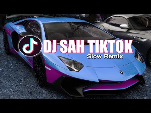 DJ SAH TIKTOK SLOW FULL BASS