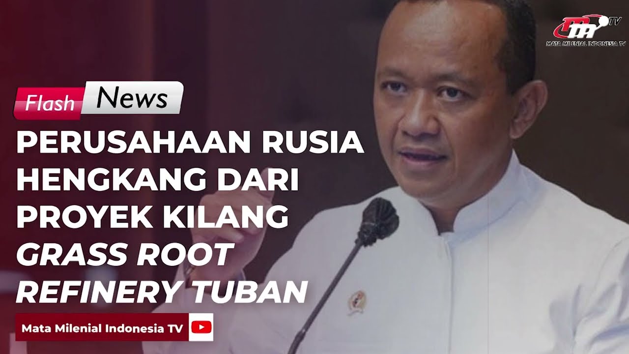 Perusahaan Rusia Hengkang dari Proyek Kilang Grass Root Refinery Tuban | Flash News