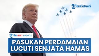 Indonesia Terlibat? Trump Klaim Pasukan Perdamaian Segera Tiba di Gaza, Bakal Lucuti Senjata Hamas
