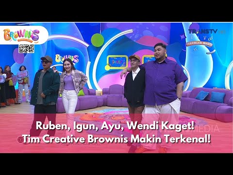 [FULL] Ruben, Igun, Ayu, Wendi Kaget! Tim Creative Brownis Makin Terkenal! - BROWNIS (25/11/2025)