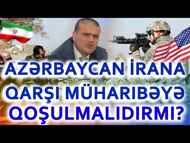 Azərbaycan İrana qarşı müharibəyə qoşulmalıdırmı?