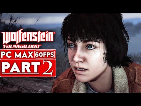 WOLFENSTEIN YOUNGBLOOD Gameplay Walkthrough Part 2 [1080p HD 60FPS PC MAX SETTINGS] - No Commentary