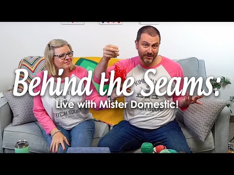 Behind the Seams:  LIVE with Mister Domestic, New Sew Along & FREE Pattern