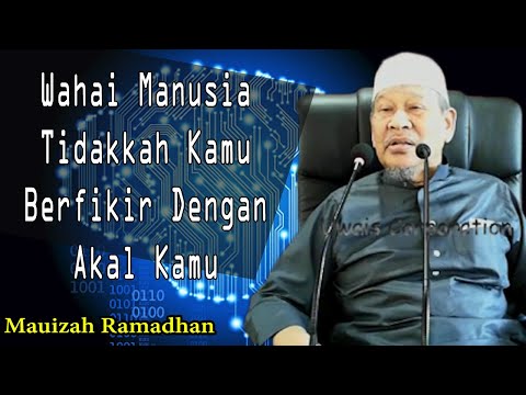 Hai Manusia, Kenapa Tidak Gunakan Akal untuk Berfikir | Almarhum Datuk Ustaz Ismail Kamus