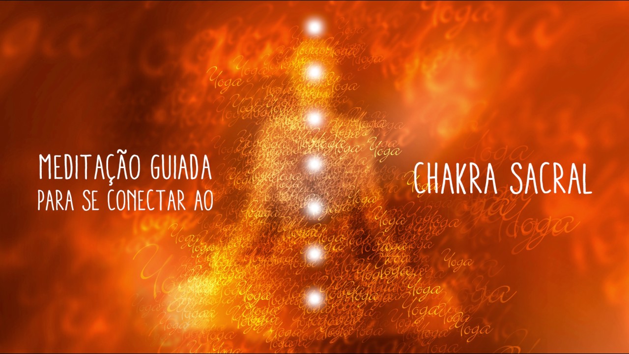 Meditação Guiada - Expandindo o Chakra Sacral