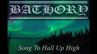 Bathory - Song To Hall Up High