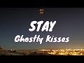 🎧 Ghostly Kisses - Stay |  Lyric video