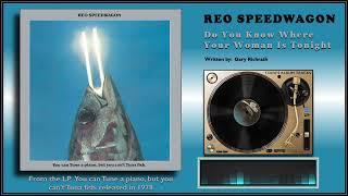 REO Speedwagon - "Do You Know Where Your Woman Is Tonight"