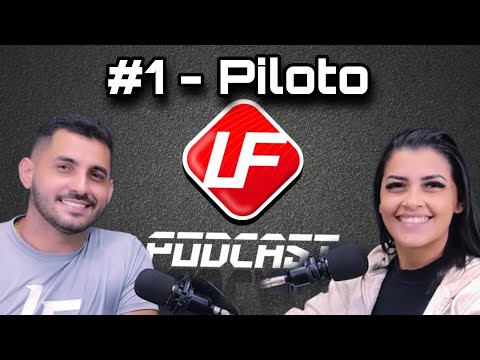 LF PODCAST - #1 - PILOTO - Com Luíz Fernandes e Andreza Sousa