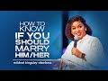 How To Know If You Should Marry Him/Her | mildred kingsley-okonkwo