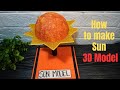 Sun 3D Working Model How To Make Sun 3D Model Easy 3D Sun Making Exhibition Model For School