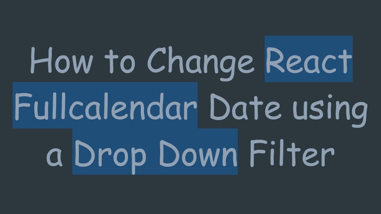 How to Change React Fullcalendar Date using a Drop Down Filter