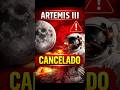 NASA cancela Artemis III: ya NO irá a la Luna 🚨 (nuevo plan revelado)