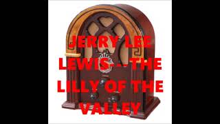 JERRY LEE LEWIS   THE LILLY OF THE VALLEY