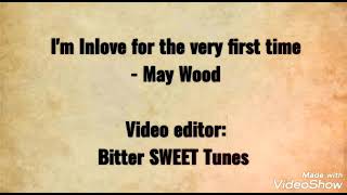 Download lagu I'm Inlove for the very first time - May Wood with lyrics mp3 Download lagu I'm Inlove for the very first time - May Wood with lyrics mp3