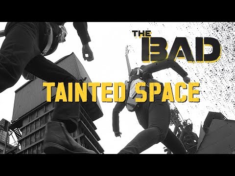 The Bad - Tainted Space [Official Video]