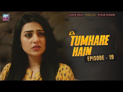 Tumhare Hain Episode 19 | Sarah Khan | Agha Ali | Rubab Hashim | ARY Zindagi Drama