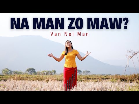 Van Nei Man - Na Man Zo Maw? (Official Music Video | Pathian Hla Thar 2023)