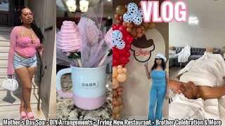 VLOG | Mother’s Day Spa + DIY Arrangements + Trying New Restaurant + Brother Celebration & More