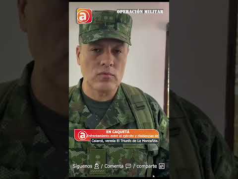 ENFRENTAMIENTO ENTRE EL EJÉRCITO Y DISIDENCIAS DE CALARCÁ EN ZONA RURAL DE LA MONTAÑITA.